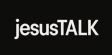 jesusTALK Website Logo